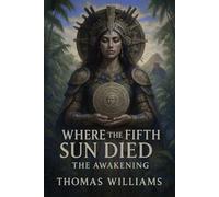 Where the Fifth Sun Died: The Awakening