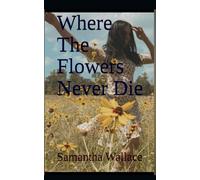 Where The Flowers Never Die