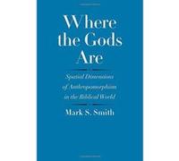 Where the Gods are: Spatial Dimensions of Anthropomorphism in the Biblical World (The Anchor Yale Bible Reference Library) - [Version Originale] Inconnu (Auteur)