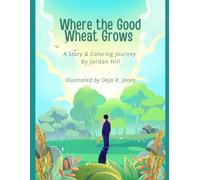 Where the Good Wheat Grows: A Story & Coloring Journey