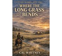 Where the Grass Bends: An American Frontier Novel
