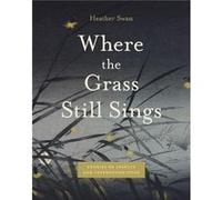 Where the Grass Still Sings - Heather University of WisconsinMadison Swan - Pennsylvania State University Press - Livre en Anglais - Paperback Heather University of WisconsinMadison SwanHeather Univer
