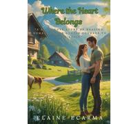 Where the Heart Belongs: “A Swiss Love Story of Healing, Home, and the Gentle Courage to Love Again”
