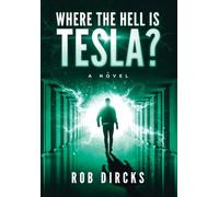 Where the Hell is Tesla? A Novel