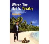 Where the Hell Is Tuvalu? Philip Ellis (Auteur)