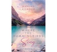 Where the hummingbirds sing | Mareike Allnoch Mareike Allnoch (Auteur)