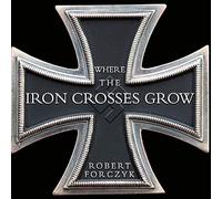 Where the Iron Crosses Grow: The Crimea 1941-44