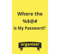Where the %$@# is My Password: Wide Print Password Book for Seniors: Easy-to-Read Site Address, Username and Password Log Book Organizer.
