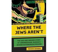 Where the Jews Aren't: The Sad and Absurd Story of Birobidzhan, Russia's Jewish Autonomous Region