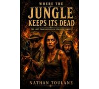 Where The Jungle Keeps Its Dead: The Last Transmission of Colonel Fawcett