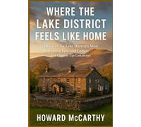 WHERE THE LAKE DISTRICT FEELS LIKE HOME: Discover the Lake District's Most Welcoming Inns and Lodges for Grown-Up Getaways
