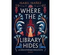 Where the library hides - Isabel Ibáñez - Rageot - broché - Roman adolescent