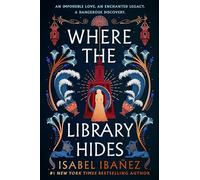 Where the Library Hides: the achingly romantic, lush sequel to What the River Knows