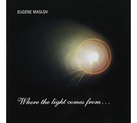 Where the Light Comes from by Eugene Maslov (2005-11-01)