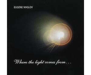 Where the Light Comes from by Eugene Maslov (2005-11-01)