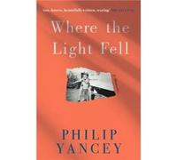 Where the Light Fell by Philip Yancey Philip Yancey (Auteur)