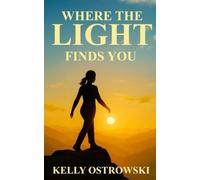 WHERE THE LIGHT FINDS YOU: Awakening Your Inner Light