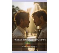 Where the Light Found Us: An MM Romance (In the Afterlight Book 2)