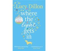 Where The Light Gets In by Lucy Dillon Inconnu (Auteur)