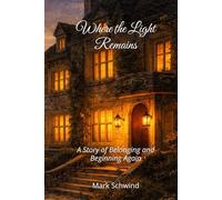Where the Light Remains: A Story of Belonging and Beginning Again