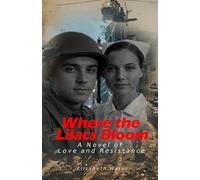 Where the Lilacs Bloom: A Novel of Love and Resistance