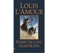 Where the Long Grass Blows: A Novel