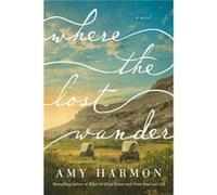 Where the Lost Wander by Amy Harmon Amy Harmon (Auteur)
