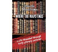 Where the Maps Ends: A Life Threaded Through Forty Literary Lectures