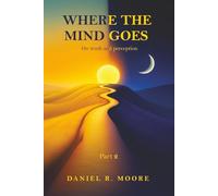 Where the Mind Goes: Part 2: On truth and perception
