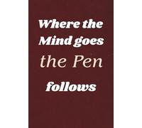 Where the mind goes the pen Follows: Motivational Quote Journal Notebook Gift Ideas, Sarcastic Work Gag Gift for Co-workers, Boss, Office Employees, Presents for Colleagues