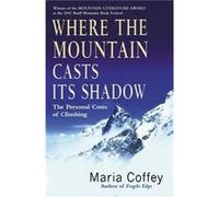 Where The Mountain Casts Its Shadow by Maria Coffey Paperback Book Coffey, Maria (Auteur)