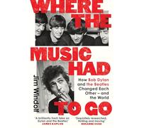 Là où la musique devait aller – Bob Dylan et les Beatles : comment ils ont changé le monde