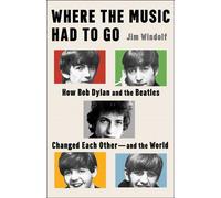 Where the Music Had to Go How Bob Dylan and the Beatles Changed Each Other-and the World - Jim Windolf - Scribner - ebook (ePub) - Livre