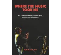 Where the Music Took Me: My Story of Dreams Coming True, Redemption, and Grace.