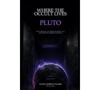 Where the Occult Lives: Pluto: The Astrology of Power, Shadow, and the Soul's Hidden Contract
