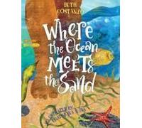 Where The Ocean Meets The Sand - Children's Book Of The Ocean For Ages 3-8, Discover All The Exciting Things You Can See & Do On A Beach - Beautifully Illustrated Ocean Book For Toddlers Paperback By 