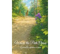 Where the Path Opens: A journal for reflections in nature