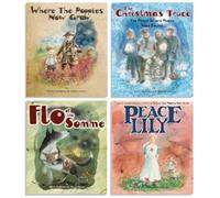 Where The Poppies Now Grow - The Complete Collection of 4 Books: Where The Poppies Now Grow/The Christmas Truce/Flo of the Somme/Peace Lily