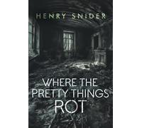 Where the Pretty Things Rot