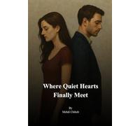 Where the Quiet Hearts Meet: A Novel of Stillness, Courage, and Finding Home in Another