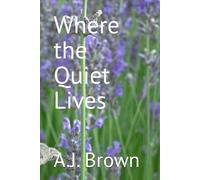 Where the Quiet Lives