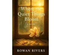 Where The Quiet Things Bloom
