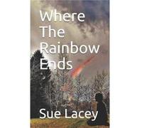 Where The Rainbow Ends by Sue Lacey Paperback Book Sue Lacey (Auteur)