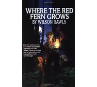 Where the Red Fern Grows Wilson Rawls (Auteur)
