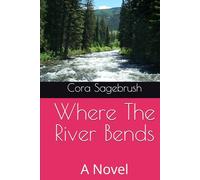 Where The River Bends: A Novel