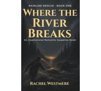 Where the River Breaks: An Inspirational Romantic Suspense Novel