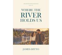 Where the River Holds Us: A Small-Town Rivals-to-Lovers Romance