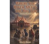 WHERE THE RIVER MEETS THE BIG TOP: Based On a True Story