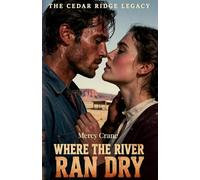 Where the River Ran Dry: A Western Historical Romance Novel (The Cedar Ridge Legacy, Book 1)