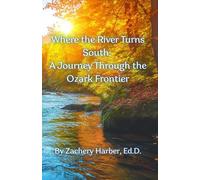 Where the River Turns South: A Journey Through the Ozark Frontier
